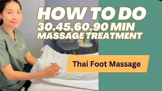 How to do 30 45 60 90 min Thai Foot Massage Treatment
