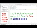 Could not load wrapper properties from C error in android studio Could not load wrapper properties