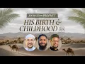 Session 1 His Birth Childhood Journey with the Prophet