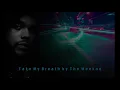 Take My Breath by The Weeknd