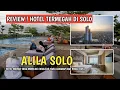 THE MOST MAGNIFICENT HOTEL IN SOLO COMPLETE REVIEW OF ALILA SOLO HOTEL