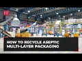 Lagu Inside UFlex’s innovative effort to tackle Multi-Layer Aseptic Packaging Waste