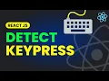 Detect KeyPress in React JS Super Easy to Create KeyPress Based Applications