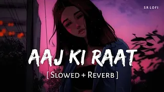 aaj ki raat slowed reverb madhubanti bagchi divya tamannaah bhatia stree 2 sr lofi