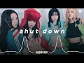 Download Lagu BLACKPINK - Shut Down (𝙎𝙡𝙤𝙬𝙚𝙙 \u0026 𝙍𝙚𝙫𝙚𝙧𝙗 𝙑𝙚𝙧𝙨𝙞𝙤𝙣)