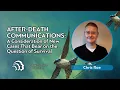 After-Death Communications New Cases That Bear on the Question of Survival Chris Roe