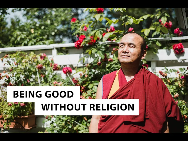 Being Good Without Religion |  Geshe Dorji Damdul