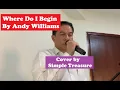 Download Lagu Where Do I Begin by Andy Williams | Cover by Simple Treasure | #karaoke #songcover #music #seo