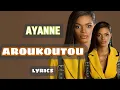 AYANNE  - AROUKOUTOU  ( lyrics/parole de chanson )