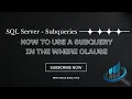 SQL - How To Use Subqueries in the WHERE Clause with 2 Examples