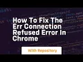 How to fix the err connection refused error in chrome