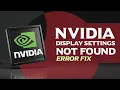 NVIDIA Control Panel Display Settings Missing Fixed 2025