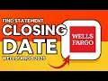 FIND STATEMENT CLOSING DATE WELLS FARGOS FULL REVIEW 2025