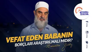 Vefat eden babanın borçları araştırılmalı mıdır?