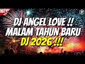 Lagu DJ ANGEL LOVE MALAM TAHUN BARU 2026 !!! COCOK UNTUK DUGEM FULL BASS TERBARU