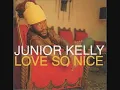 Junior Kelly - Love So Nice (Love So Nice)