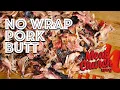 No Wrap Pork Butt - Pulled Pork