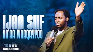Ijaa Siif Ba Aa Waaqayyoo Prophet Meserat Taye Araratvworldwide 