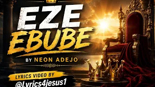 eze ebube neon adejo official lyrics video