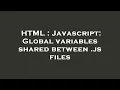 HTML Javascript Global variables shared between js files