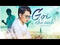 Download Lagu Gọi Cho Anh - Hoàng Minh | Người mình thương vấp ngã nhưng lại chở che chẳng được...