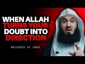 When Allah Turns Your Doubt Into Direction | Mufti Menk