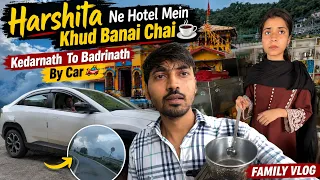 Hotel Mein Harshita Ne Banai Chai 😍 | Kedarnath To Badrinath Road Trip By Car | Gopeshwar | Vlog