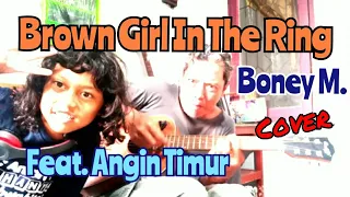 Download Boney M - Brown Girl In The Ring (Cover) Feat. si Angin Timur MP3
