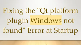 Fixing the Qt platform plugin Windows not found Error at Startup