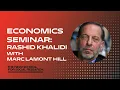 Economics Seminar Rashid Khalidi with Marc Lamont Hill