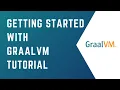 Getting Started with GRAALVM Create your first native image