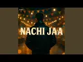 Lagu Nachi jaa