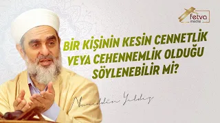 Bir kişinin kesin cennetlik veya cehennemlik olduğu söylenebilir mi?