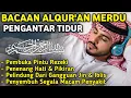 Download Lagu MUROTTAL MERDU PENGANTAR TIDUR,AYAT KURSI, ALWAQIAH,ALMULK,AR RAHMAN,YASIN,BY:Alaa Aqel