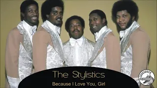 The Stylistics - Because I Love You, Girl
