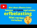 Download Lagu Met deze slimme trucs betalen DE RIJKEN veel minder Erfbelasting!