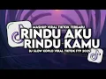 Download Lagu DJ RINDU AKU RINDU KAMU JADI SATU SLOW VIRAL TIKTOK FULL SONG MAMAN FVNDY 2025 