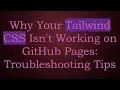 Why Your Tailwind CSS Isn t Working on GitHub Pages Troubleshooting Tips