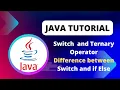 Java Tutorial Switch and Ternary Operators Difference between Switch and if Else Statements