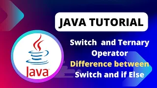 Java Tutorial Switch and Ternary Operators Difference between Switch and if Else Statements