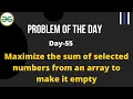 Maximize the sum of selected numbers from an array to make it empty GFG Day-55 Problem of the day