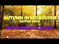 Download Lagu AUTUMN IN MELBOURNE (GUITAR SOLO) INSTRUMENTAL MUSIC