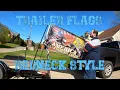 Flags and flag poles for you re Trailer