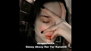 أغنية تركية حزينة جدا ومطلوبة ستجعلك تبكي Günay Aksoy Her Yer Karanlık Slowed Reverb 