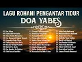 Download Lagu DOA YABES - Kumpulan Lagu Rohani Pengantar Tidur 2024 || Lagu Rohani Kristen Terbaik 2024 Terpopuler