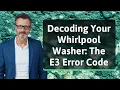 Decoding Your Whirlpool Washer The E3 Error Code