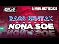 🔥BASS SENTAK  | NONA SOE MAKAN SIRI 🌴TERBARU 2025 - RHYO REMIXER
