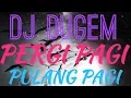 Download Lagu Lirick - DJ DUGEM pergi pagi pulang pagi