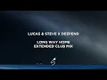 Lucas & Steve X Deepend - Long Way Home (Extended Club Mix)