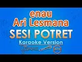 Lagu eńau ft. Ari Lesmana - Sesi Potret (Karaoke) | GMusic